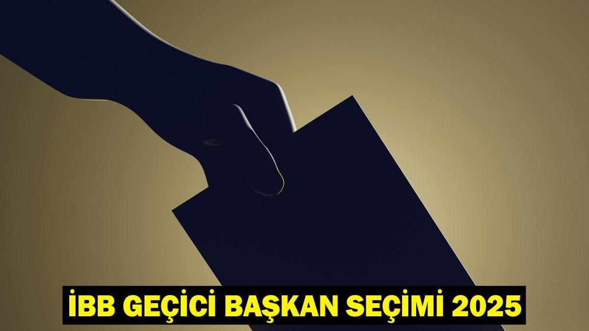 İBB GEÇİCİ BAŞKAN SEÇİMİ 2025: İBB geçici başkan seçimi ne zaman, saat kaçta? İBB Başkan vekili kim olacak?